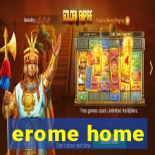 erome home